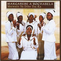 Makgarebe A Bochabela – Merwalo Ya Dibe Tsa Ka