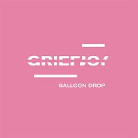 GRIEFJOY – Balloon Drop
