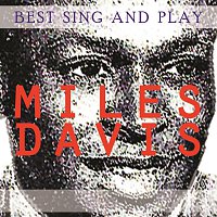 Miles Davis, Miles Davis, Miles Davis Quintet – Best Sing and Play