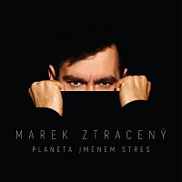 Marek Ztracený – Planeta jménem stres