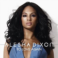 Alesha Dixon – To Love Again