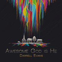 Darrell Evans – Awesome God Is He