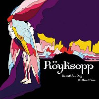 Royksopp – Beautiful Day Without You