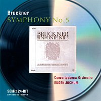 Royal Concertgebouw Orchestra, Eugen Jochum – Bruckner: Symphony No.5