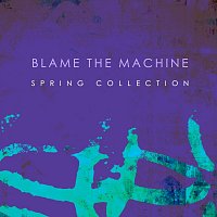 Blame The Machine – Spring Collection
