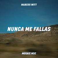 Mosaic MSC, Marcos Witt – Nunca Me Fallas