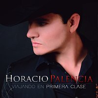 Horacio Palencia – Viajando En Primera Clase