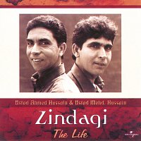 Ustad Ahmed Hussain, Ustad Mohammed Hussain – Zindagi - The Life