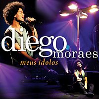 Diego Moraes – Meus Ídolos