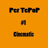Per TePoP – #1 - Cinematic