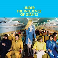 Under The Influence of Giants – Under The Influence of Giants