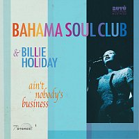 Bahama Soul Club & Billie Holiday – Ain't Nobody's Business