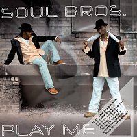 Soul Bros. – Play Me