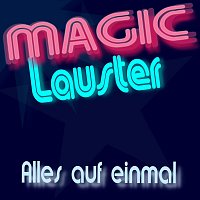 Magic Lauster – Alles auf einmal