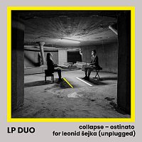 LP Duo – Collapse - Ostinato for Leonid Šejka [Unplugged]