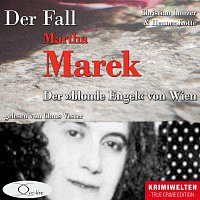 Der Fall Martha Marek: Der »blonde Engel« von Wien