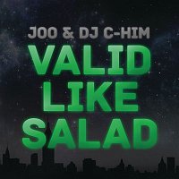 Joo, DJ C-Him – Valid Like Salad