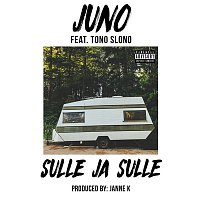 Juno, Tono Slono – Sulle ja sulle