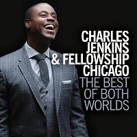 Charles Jenkins & Fellowship Chicago – The Best of Both Worlds [Deluxe Edition]