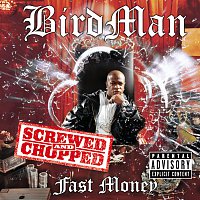 Birdman – Fast Money Chopped and Screwed