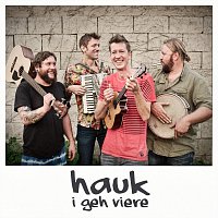 Hauk – I geh viere