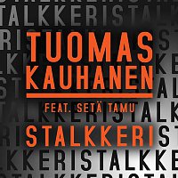 Tuomas Kauhanen – Stalkkeri (feat. Seta Tamu)