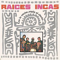 Raices Incas – Cae La Noche, Sopla el Viento...
