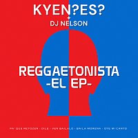 KYEN?ES?, DJ Nelson – Reggaetonista - EP