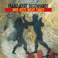 Franz Josef Degenhardt – Wer jetzt nicht tanzt
