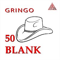 50 Blank – Gringo