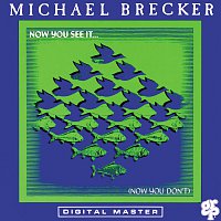 Michael Brecker – Now You See It ... (Now You Don't)
