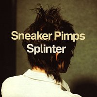 Sneaker Pimps – Splinter