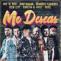 José de Rico, Juan Magán, Demarco Flamenco, Keen Levy, Karetta El Gucci, Rasel – Me Deseas