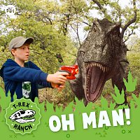 T-Rex Ranch – Oh Man!