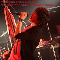 Yoshiharu Shiina – Yoshiharu Shiina Live 2017 [Rabbit "6" Man - Welcome Back - ]