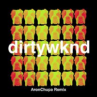 Dirtywknd – Dirty Weekend [AronChupa Remix]