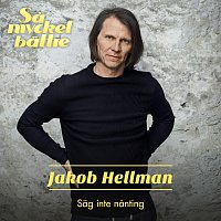 Jakob Hellman – Sag inte nanting [Sa mycket battre 2020]