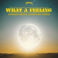 VARGEN, Neeka, Manovski, Kiddo – What A Feeling