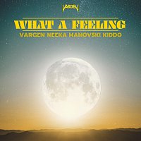 VARGEN, Neeka, Manovski, Kiddo – What A Feeling