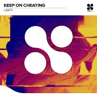 UnFit – Keep On Cheating