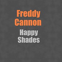 Freddy Cannon – Happy Shades