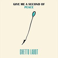 Ghetto Labot – Give Me a Second of Peace