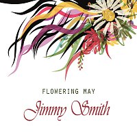 Jimmy Smith – Flowering May