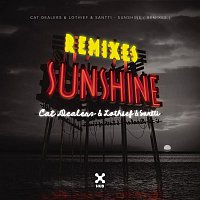 Cat Dealers, LOthief, Santti – Sunshine (Remixes)