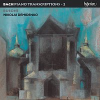 Nikolai Demidenko – Bach: Piano Transcriptions, Vol. 2 – Busoni II