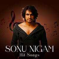 Sonu Nigam – Sonu Nigam Hit Songs