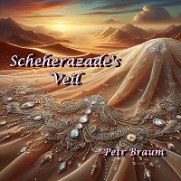 Petr Braum – Scheherazade's Veil
