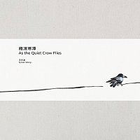 Sylvian Wang – As The Quiet Crow Flies