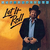 Mel McDaniel – Let It Roll