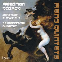 Jonathan Plowright, Szymanowski Quartet – Friedman & Różycki: Piano Quintets